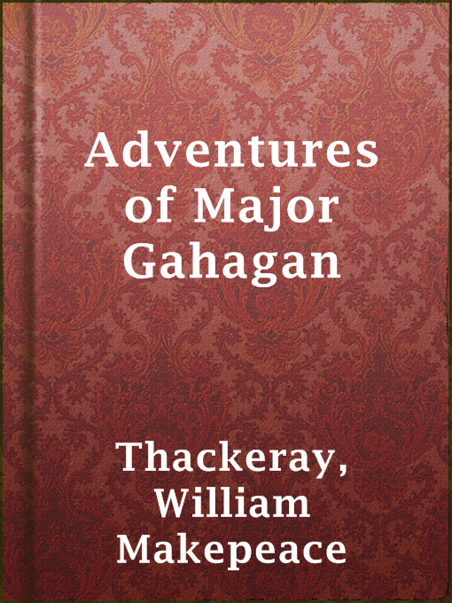 Title details for Adventures of Major Gahagan by William Makepeace Thackeray - Wait list